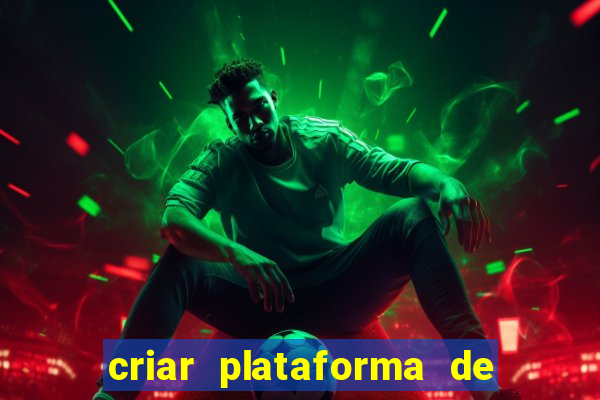 criar plataforma de jogos tigrinho